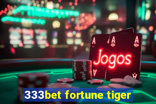 333bet fortune tiger